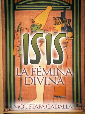 cover image of Isis – La Fémina Divina